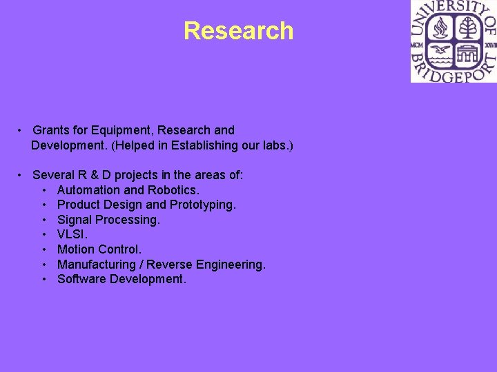 Research • Grants for Equipment, Research and Development. (Helped in Establishing our labs. )