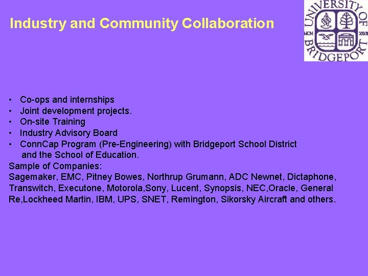 Industry and Community Collaboration • • • Co-ops and internships Joint development projects. On-site