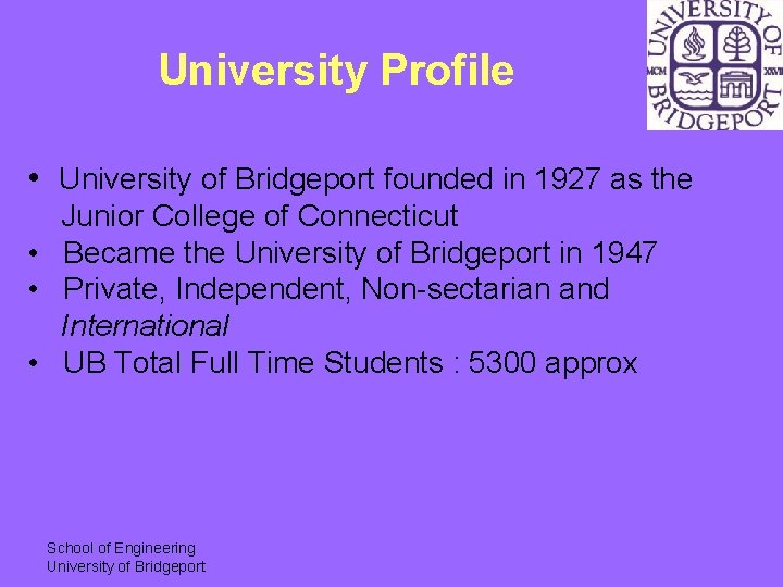University Profile • University of Bridgeport founded in 1927 as the Junior College of