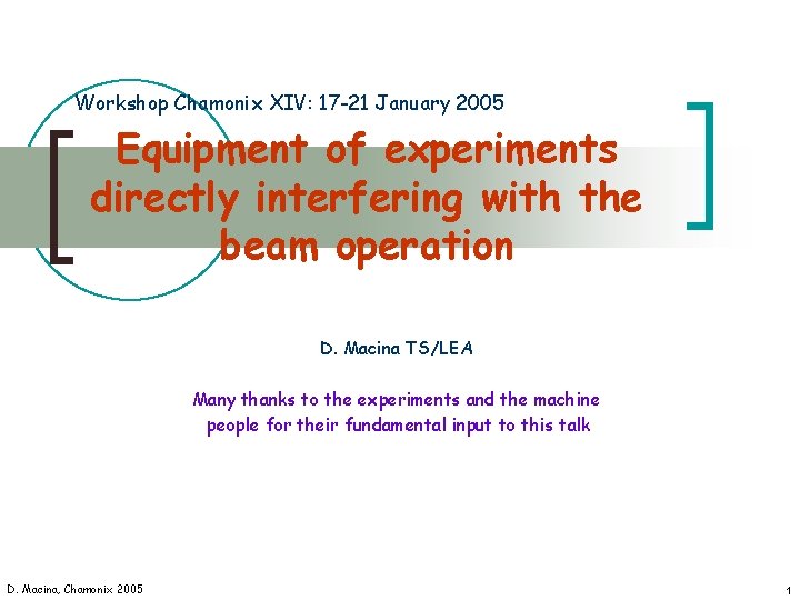 Workshop Chamonix XIV: 17 -21 January 2005 Equipment of experiments directly interfering with the