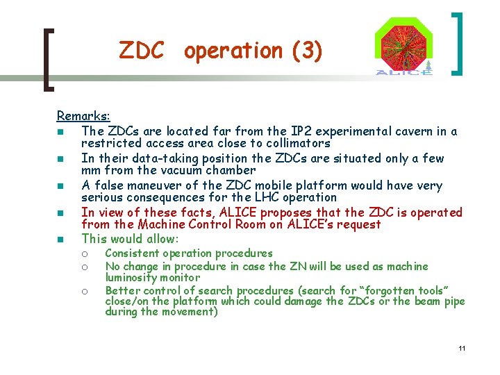 ZDC operation (3) Remarks: n The ZDCs are located far from the IP 2