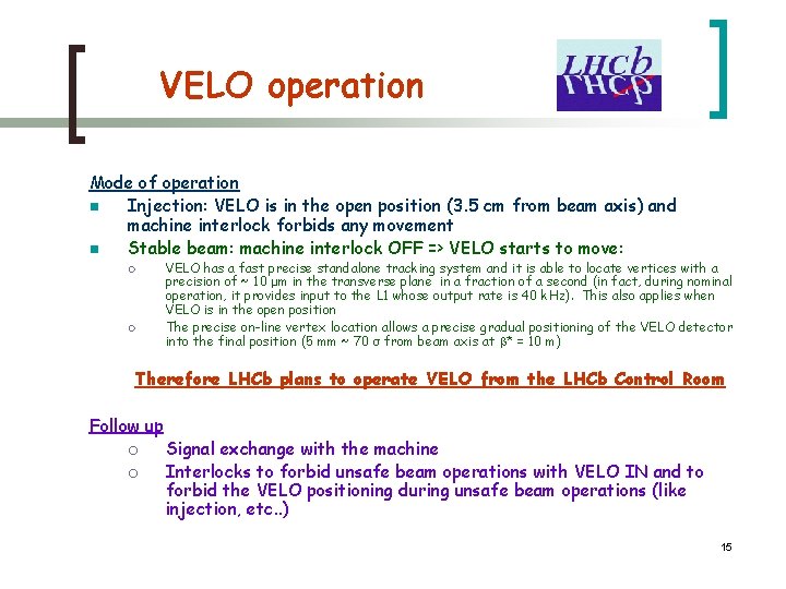 VELO operation Mode of operation n Injection: VELO is in the open position (3.