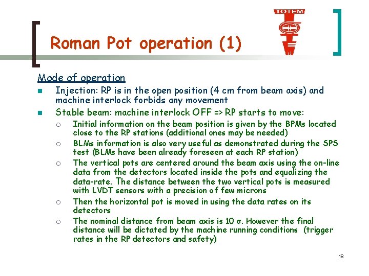 Roman Pot operation (1) Mode of operation n n Injection: RP is in the