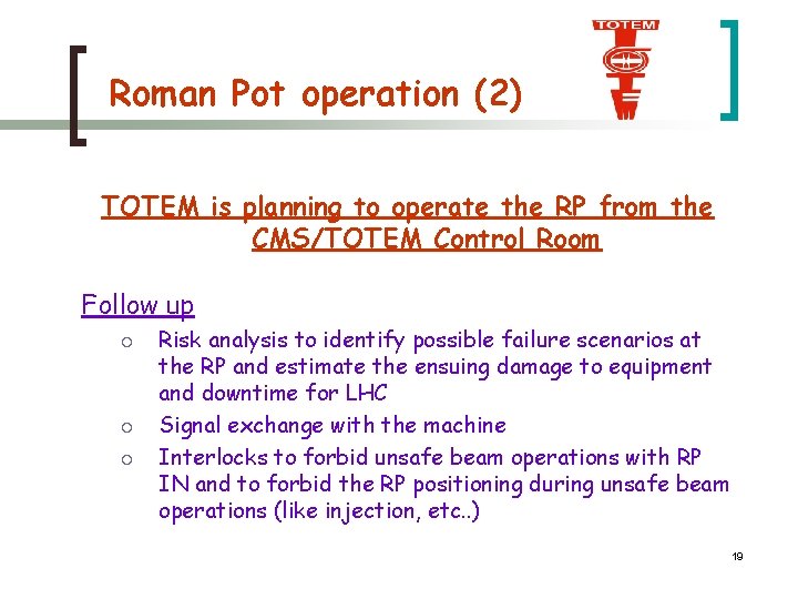 Roman Pot operation (2) TOTEM is planning to operate the RP from the CMS/TOTEM