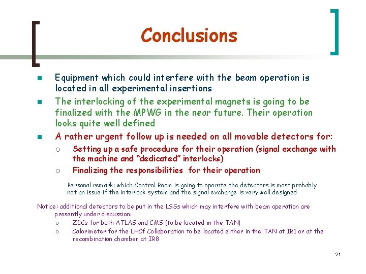Conclusions n n n Equipment which could interfere with the beam operation is located