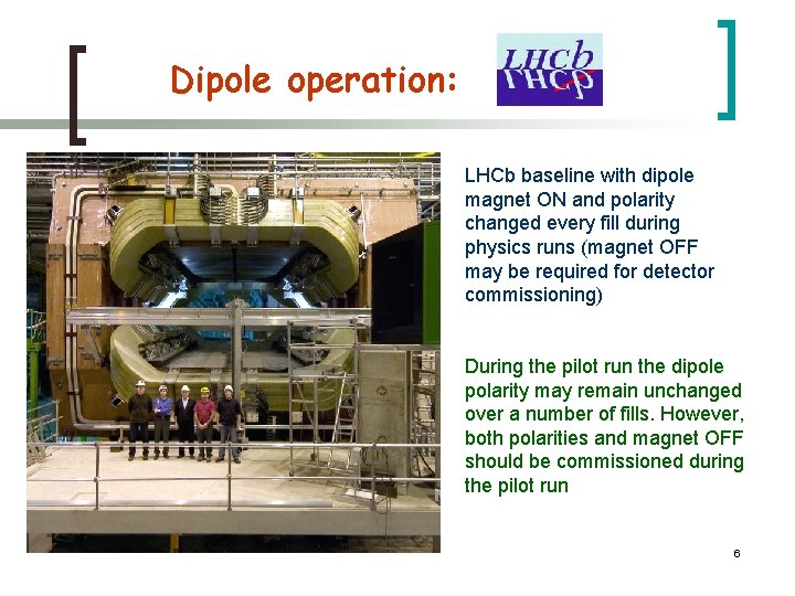 Dipole operation: LHCb baseline with dipole magnet ON and polarity changed every fill during