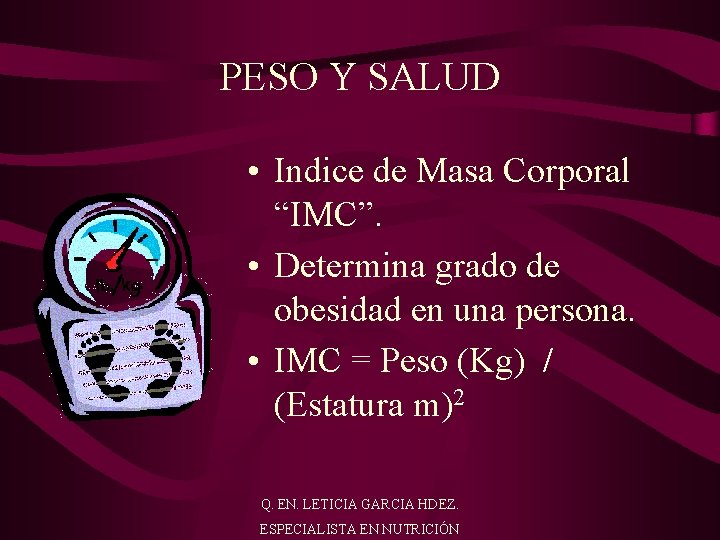 PESO Y SALUD • Indice de Masa Corporal “IMC”. • Determina grado de obesidad