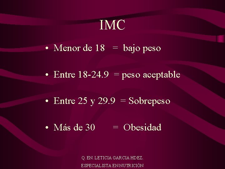 IMC • Menor de 18 = bajo peso • Entre 18 -24. 9 =