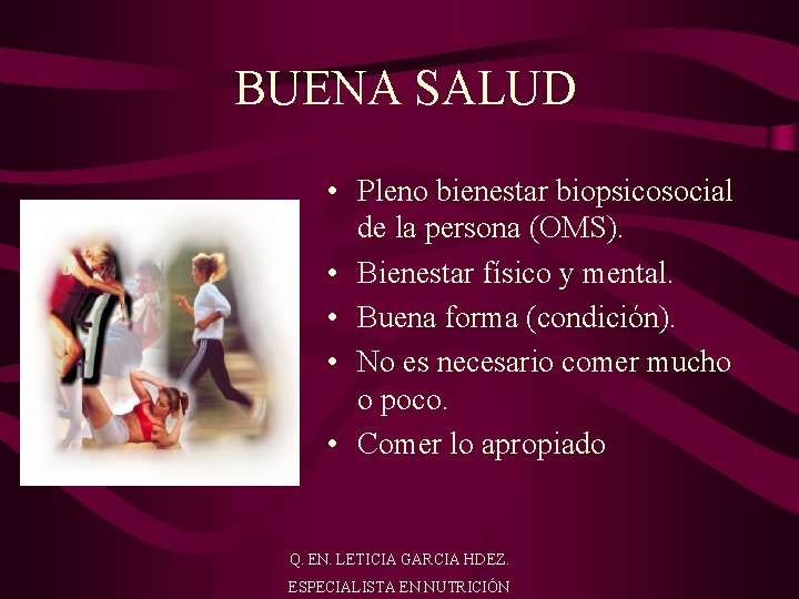 BUENA SALUD • Pleno bienestar biopsicosocial de la persona (OMS). • Bienestar físico y