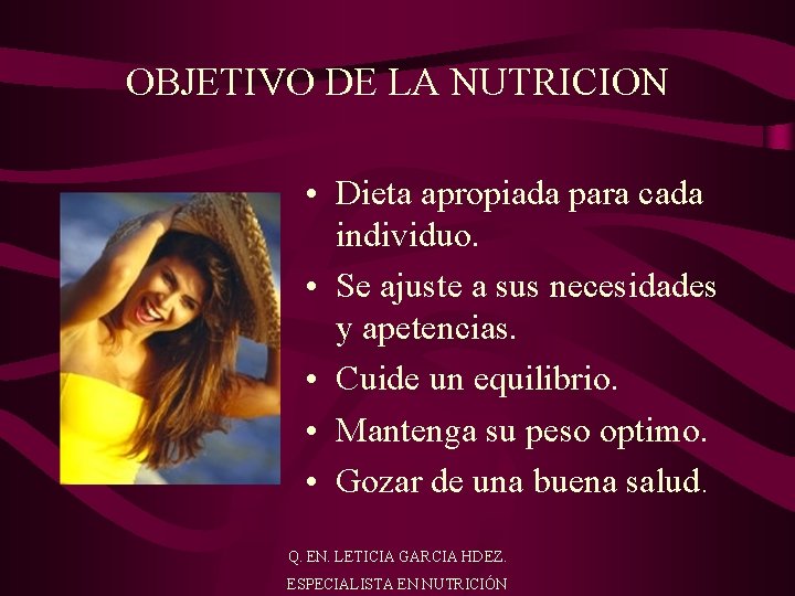 OBJETIVO DE LA NUTRICION • Dieta apropiada para cada individuo. • Se ajuste a