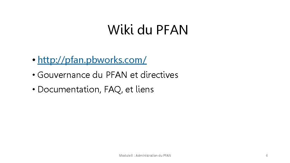 Wiki du PFAN • http: //pfan. pbworks. com/ • Gouvernance du PFAN et directives