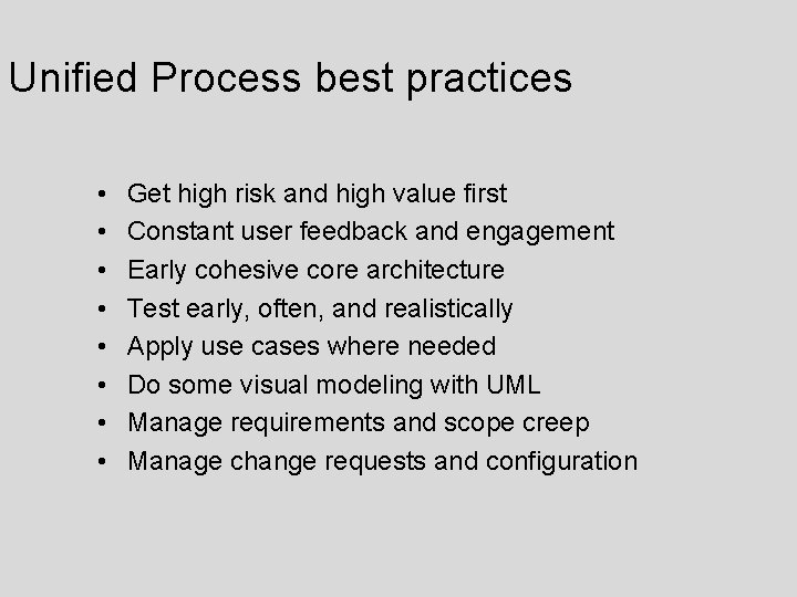 Unified Process best practices • • Get high risk and high value first Constant Unified Process best practices • • Get high risk and high value first Constant