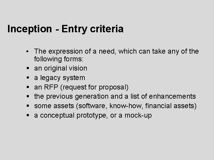Inception - Entry criteria • The expression of a need, which can take any Inception - Entry criteria • The expression of a need, which can take any