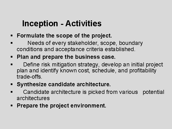 Inception - Activities § Formulate the scope of the project. § Needs of every Inception - Activities § Formulate the scope of the project. § Needs of every