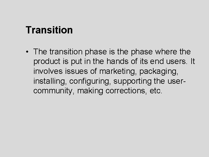 Transition • The transition phase is the phase where the product is put in Transition • The transition phase is the phase where the product is put in
