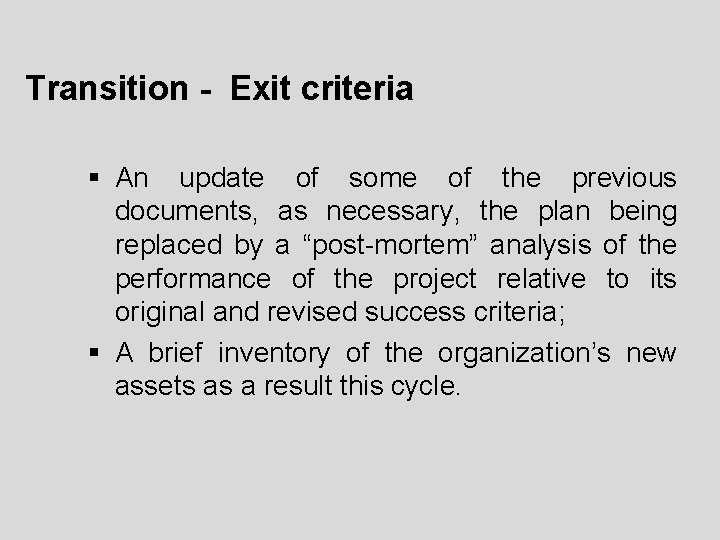 Transition - Exit criteria § An update of some of the previous documents, as Transition - Exit criteria § An update of some of the previous documents, as