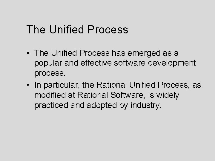 The Unified Process • The Unified Process has emerged as a popular and effective The Unified Process • The Unified Process has emerged as a popular and effective