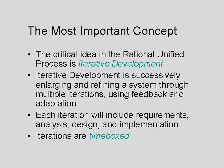 The Most Important Concept • The critical idea in the Rational Unified Process is The Most Important Concept • The critical idea in the Rational Unified Process is