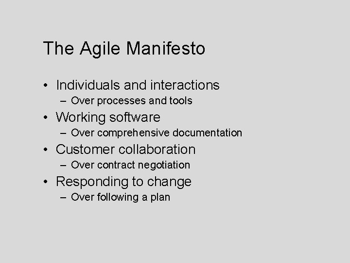 The Agile Manifesto • Individuals and interactions – Over processes and tools • Working The Agile Manifesto • Individuals and interactions – Over processes and tools • Working