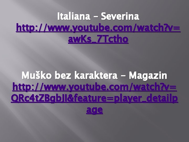 Italiana – Severina http: //www. youtube. com/watch? v= aw. Ks_7 Tctho Muško bez karaktera