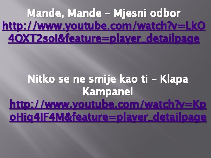 Mande, Mande – Mjesni odbor http: //www. youtube. com/watch? v=Lk. O 4 QXT 2