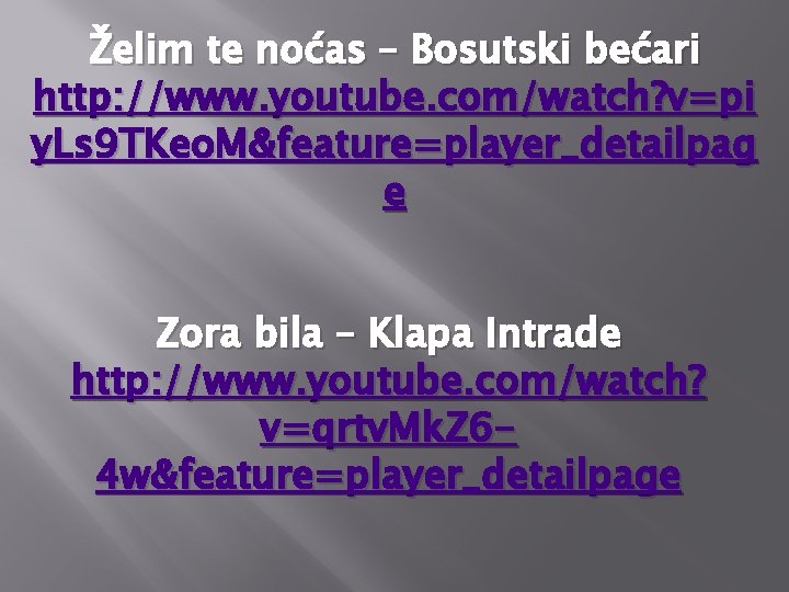 Želim te noćas – Bosutski bećari http: //www. youtube. com/watch? v=pi y. Ls 9