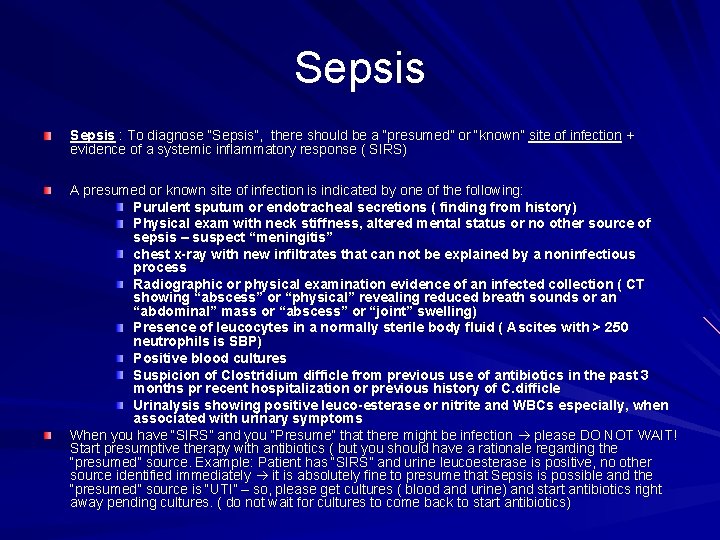 Sepsis : To diagnose “Sepsis”, there should be a “presumed” or “known” site of