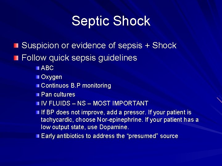Septic Shock Suspicion or evidence of sepsis + Shock Follow quick sepsis guidelines ABC