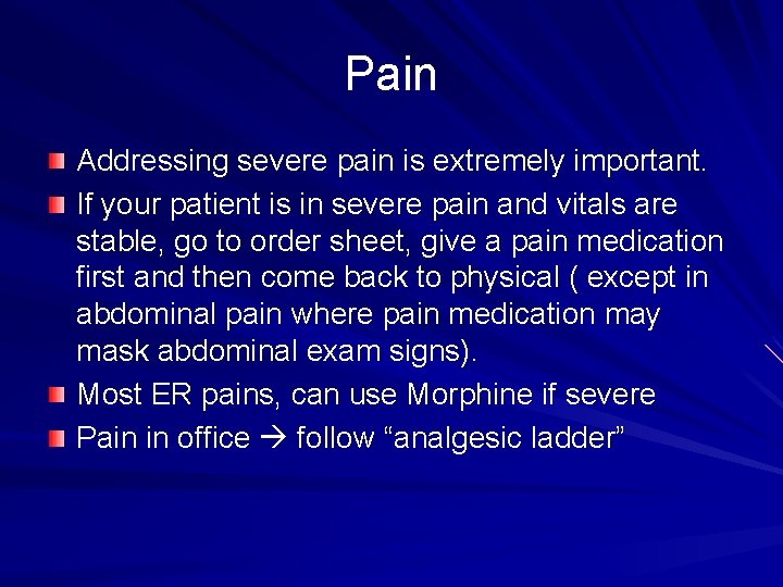 Pain Addressing severe pain is extremely important. If your patient is in severe pain