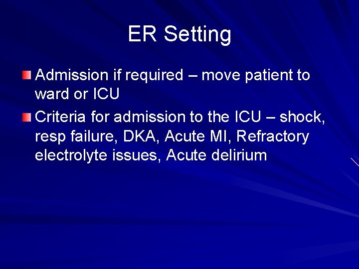 ER Setting Admission if required – move patient to ward or ICU Criteria for