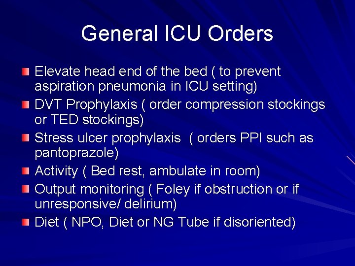 General ICU Orders Elevate head end of the bed ( to prevent aspiration pneumonia