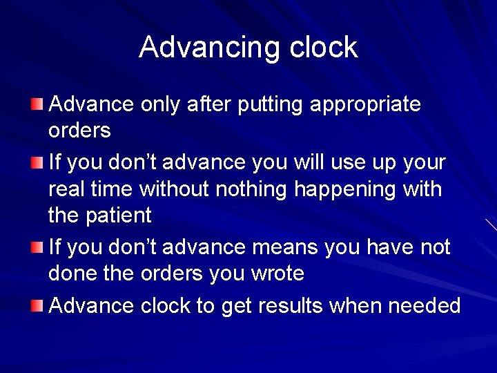 Advancing clock Advance only after putting appropriate orders If you don’t advance you will