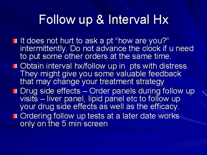 Follow up & Interval Hx It does not hurt to ask a pt “how