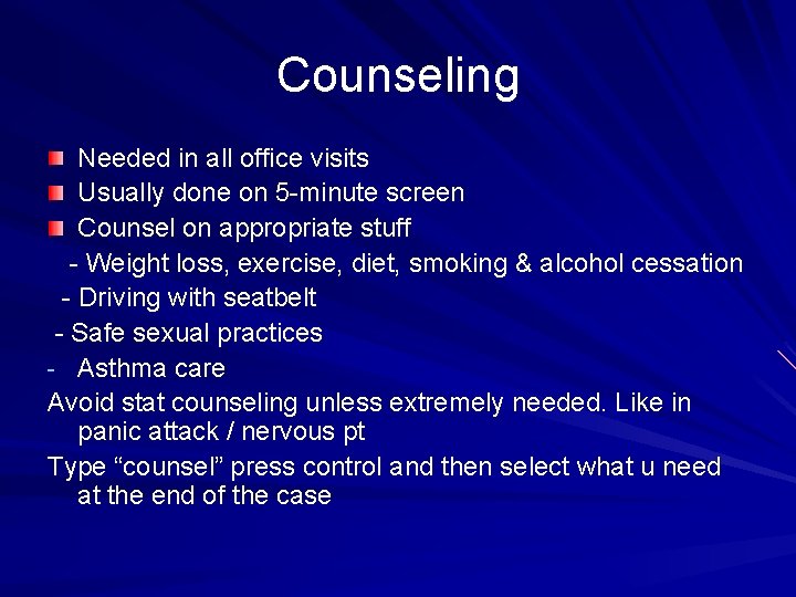 Counseling Needed in all office visits Usually done on 5 -minute screen Counsel on