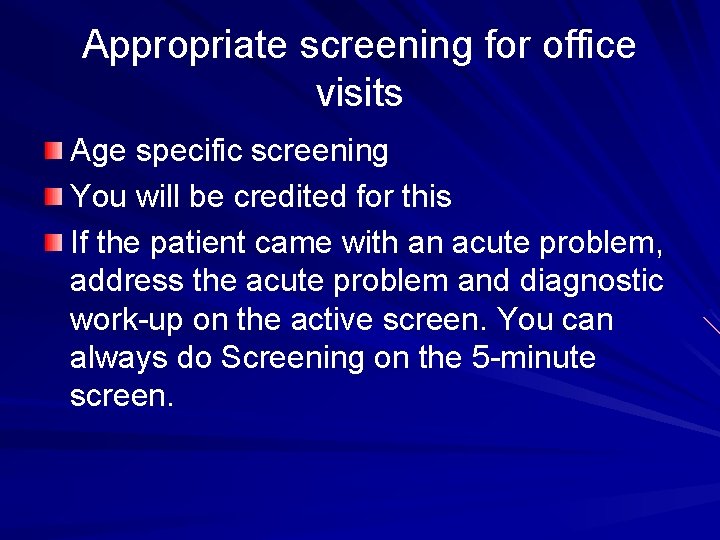 Appropriate screening for office visits Age specific screening You will be credited for this