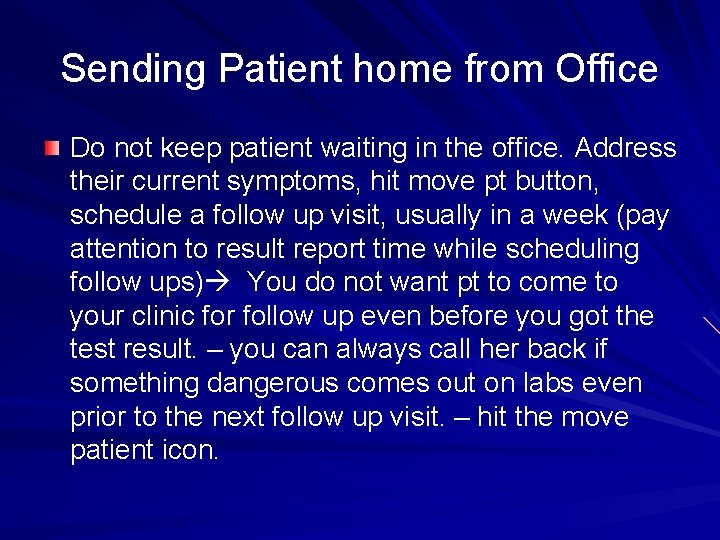 Sending Patient home from Office Do not keep patient waiting in the office. Address