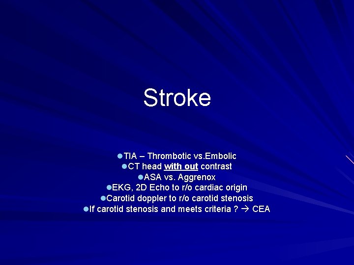 Stroke l. TIA – Thrombotic vs. Embolic l. CT head with out contrast l.