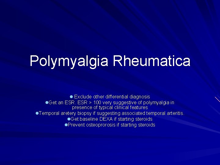 Polymyalgia Rheumatica l Exclude other differential diagnosis l. Get an ESR > 100 very