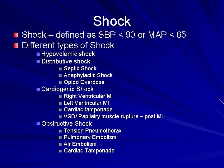 Shock – defined as SBP < 90 or MAP < 65 Different types of