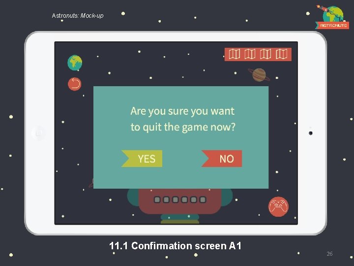 Astronuts: Mock-up 11. 1 Confirmation screen A 1 26 