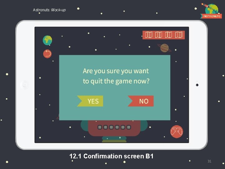 Astronuts: Mock-up 12. 1 Confirmation screen B 1 31 