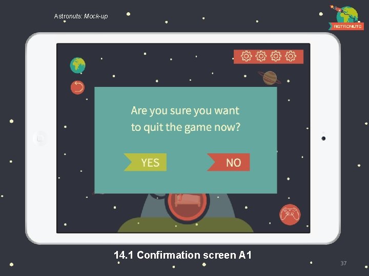 Astronuts: Mock-up 14. 1 Confirmation screen A 1 37 
