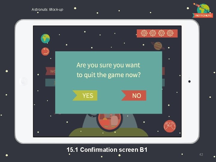 Astronuts: Mock-up 15. 1 Confirmation screen B 1 42 