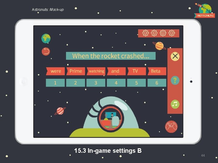 Astronuts: Mock-up 15. 3 In-game settings B 44 