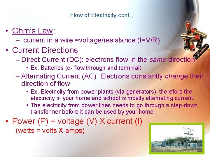 Flow of Electricity cont. , • Ohm’s Law: – current in a wire =voltage/resistance