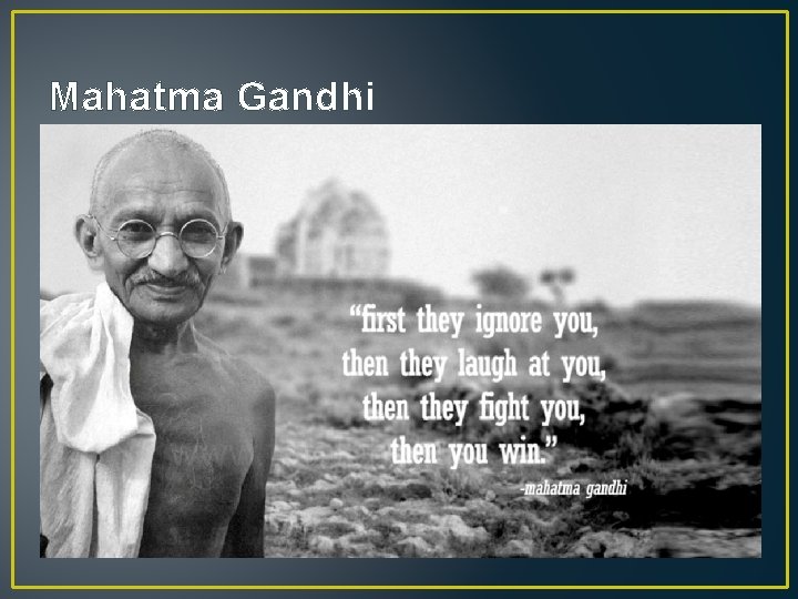 Mahatma Gandhi 