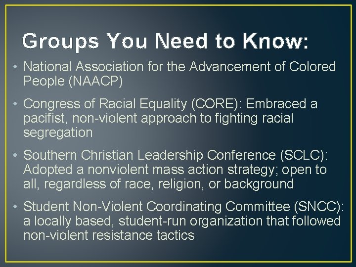 Groups You Need to Know: • National Association for the Advancement of Colored People