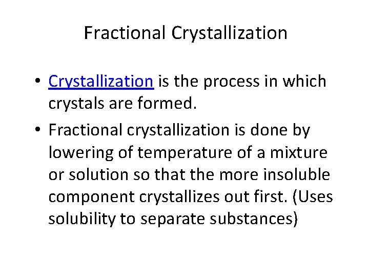 Fractional Crystallization • Crystallization is the process in which crystals are formed. • Fractional