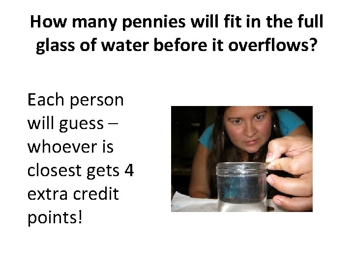 How many pennies will fit in the full glass of water before it overflows?