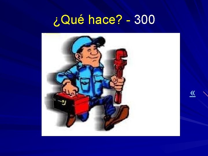 ¿Qué hace? - 300 « 